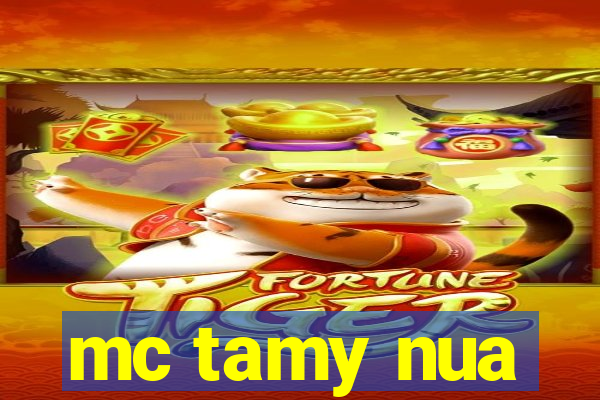 mc tamy nua