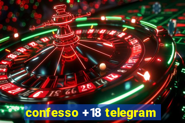 confesso +18 telegram