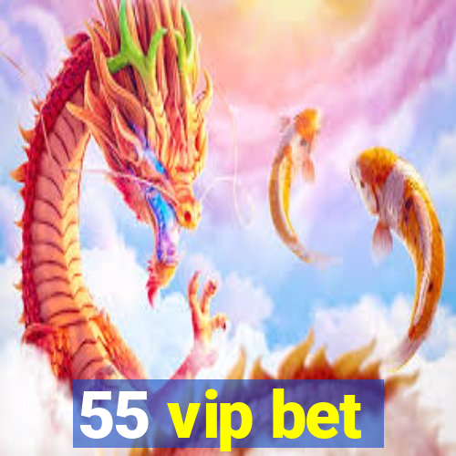 55 vip bet