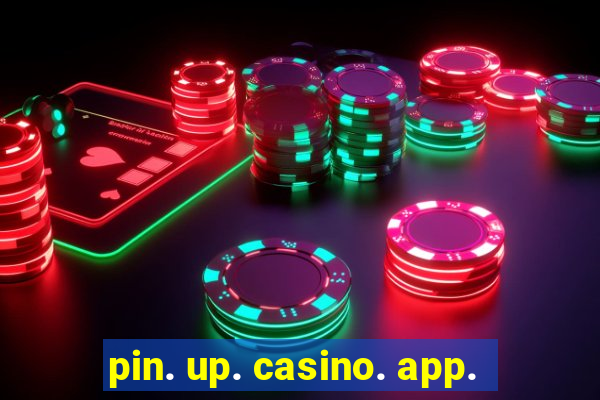 pin. up. casino. app.