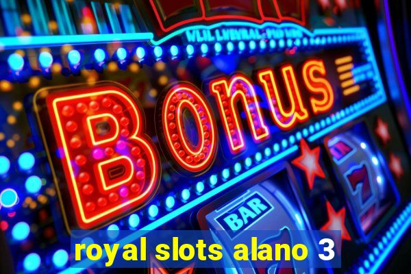 royal slots alano 3