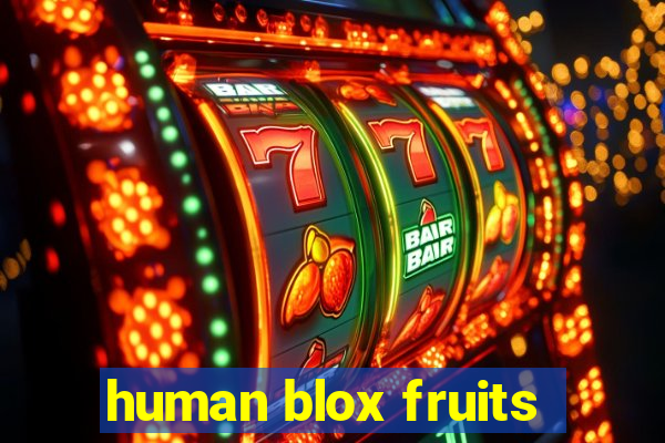 human blox fruits