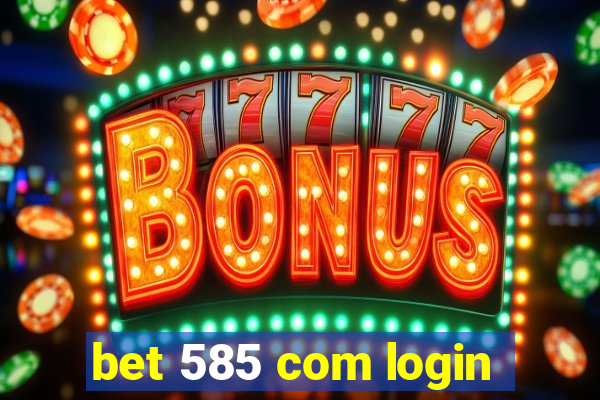 bet 585 com login