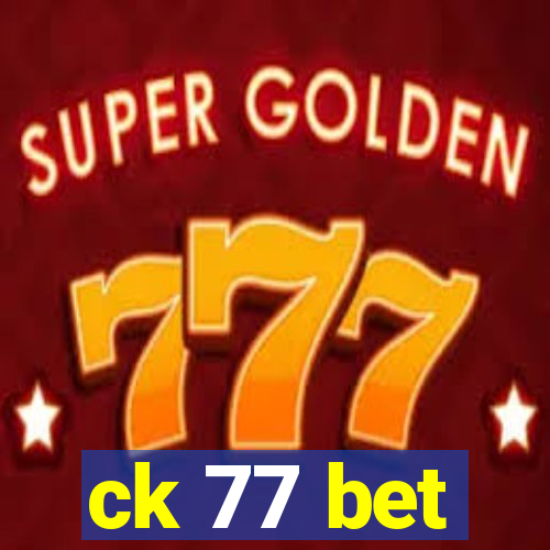 ck 77 bet