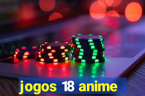 jogos 18 anime