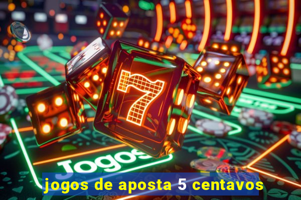 jogos de aposta 5 centavos