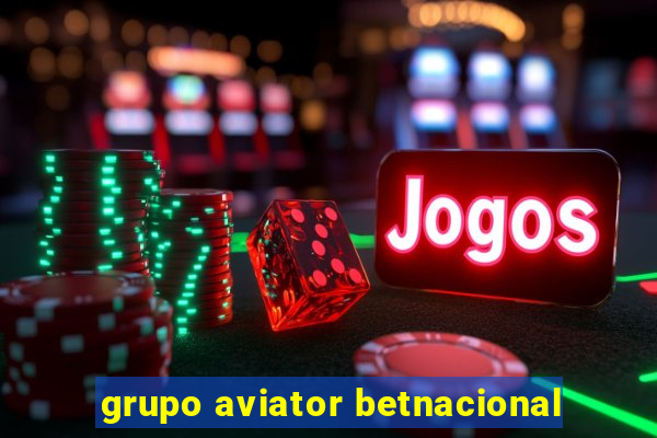 grupo aviator betnacional