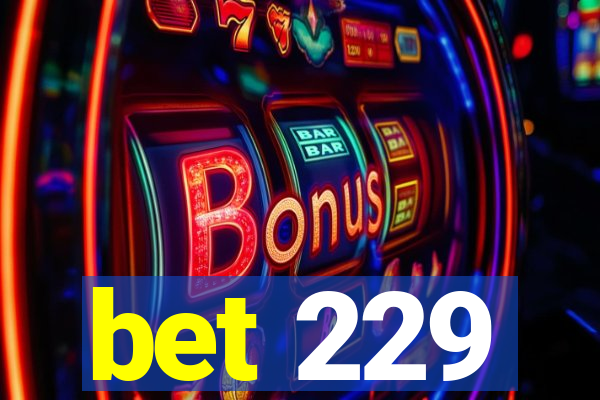 bet 229