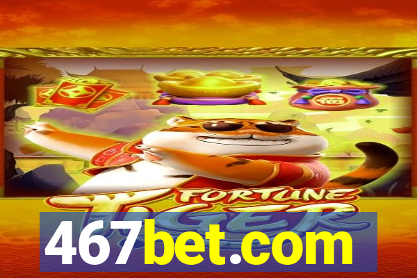 467bet.com