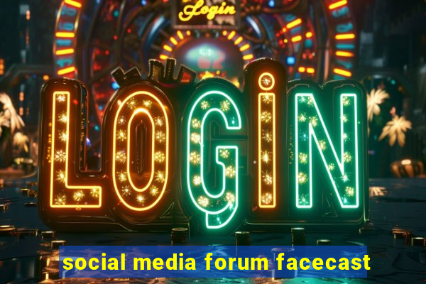 social media forum facecast