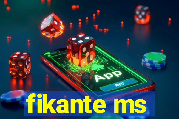 fikante ms