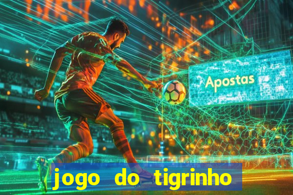 jogo do tigrinho verdade ou mentira