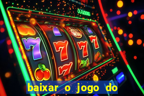 baixar o jogo do tigre 777