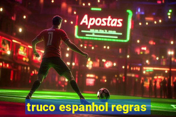 truco espanhol regras