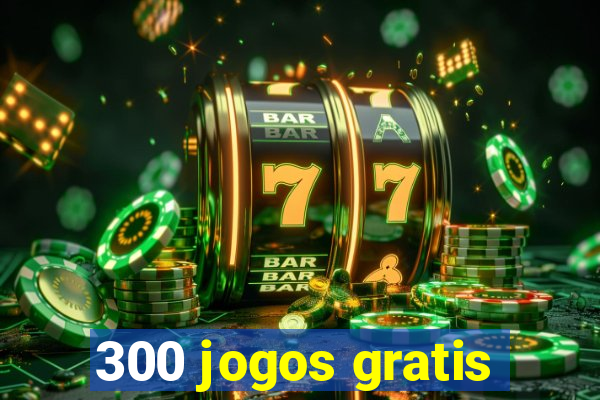 300 jogos gratis