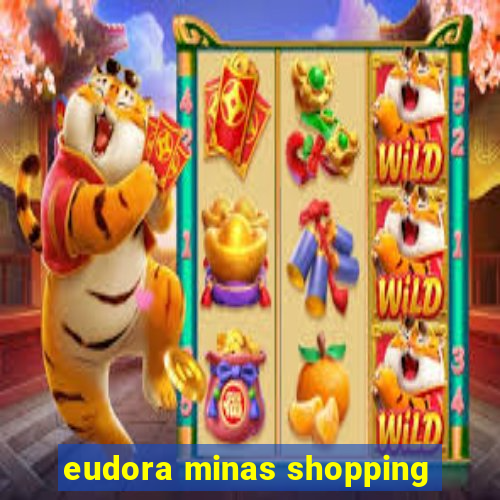 eudora minas shopping