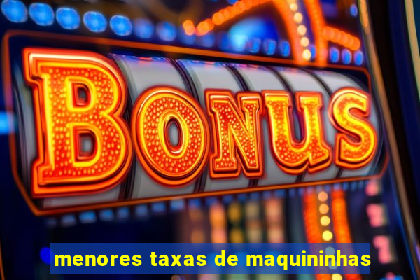 menores taxas de maquininhas