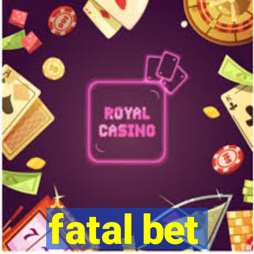 fatal bet