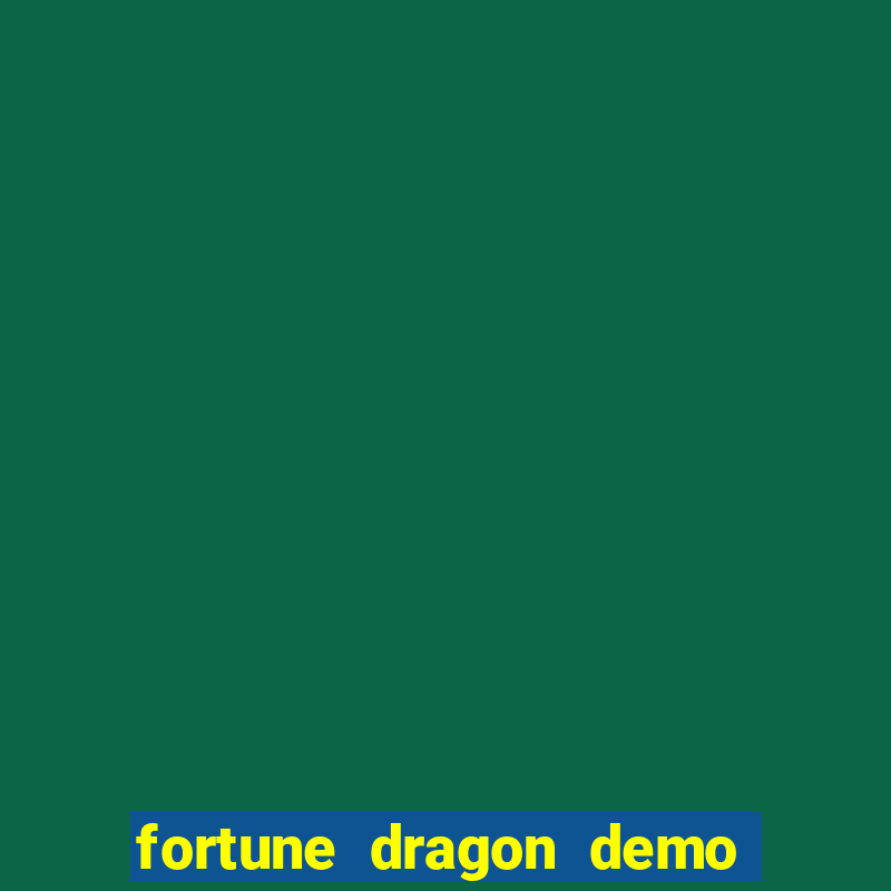 fortune dragon demo aposta de 500