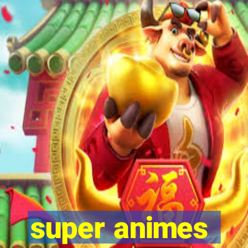 super animes