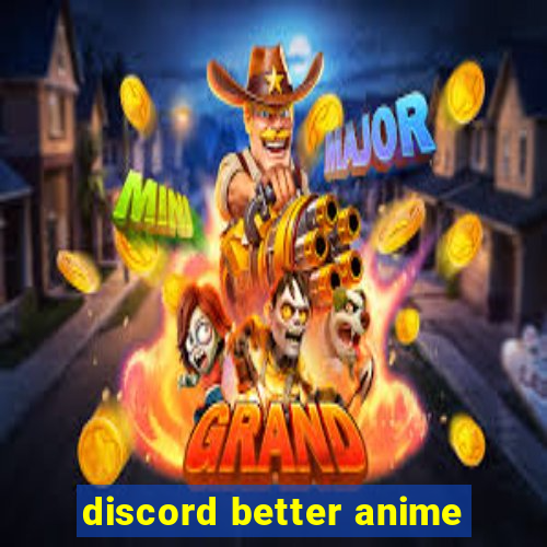 discord better anime