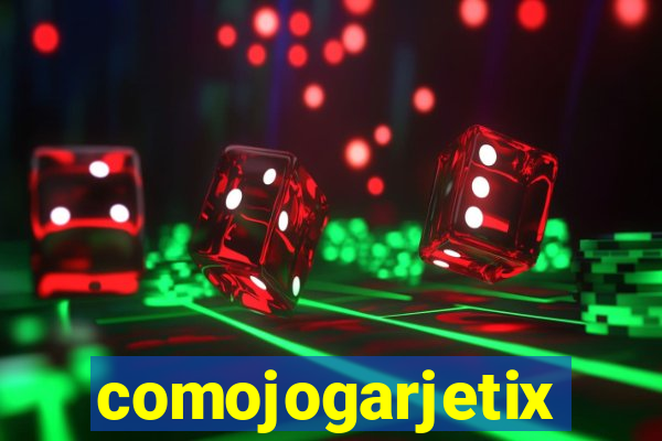 comojogarjetix