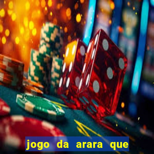 jogo da arara que ganha dinheiro