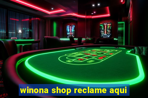 winona shop reclame aqui