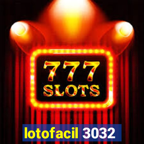 lotofacil 3032