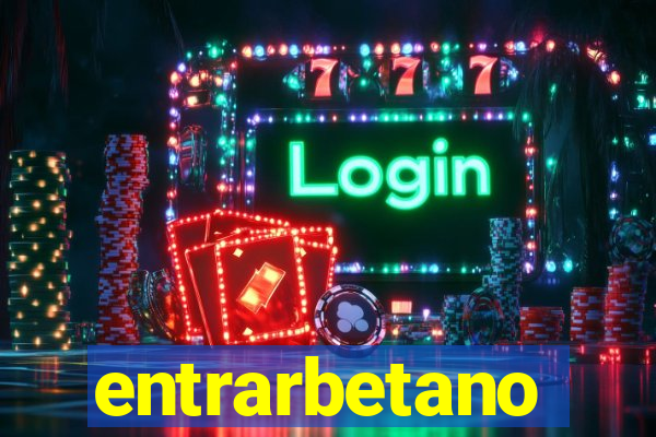 entrarbetano