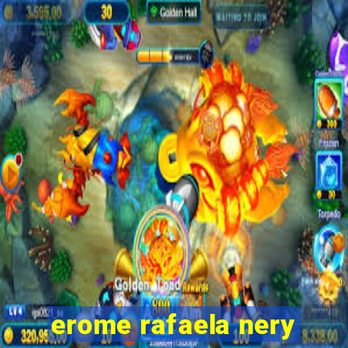 erome rafaela nery