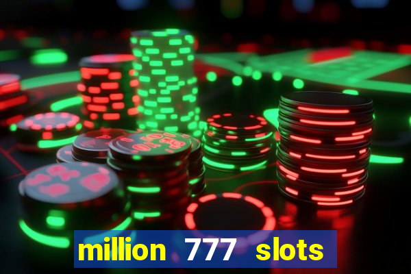 million 777 slots paga mesmo