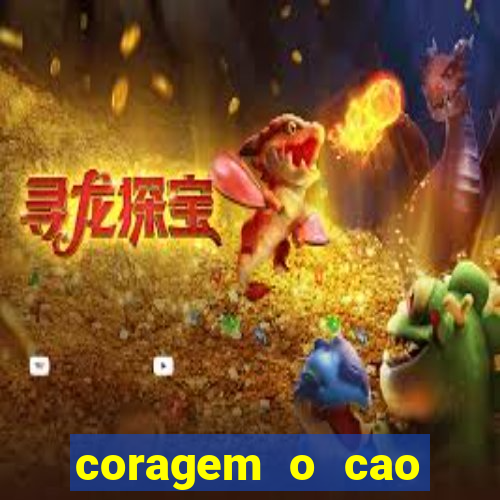 coragem o cao covarde assistir