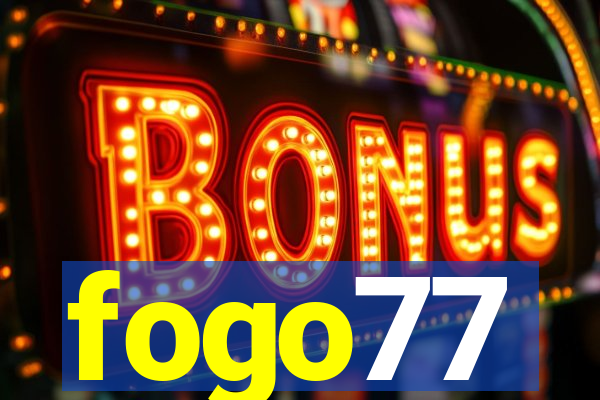 fogo77