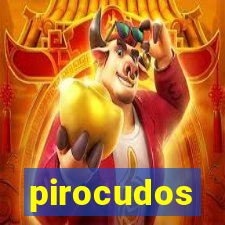 pirocudos