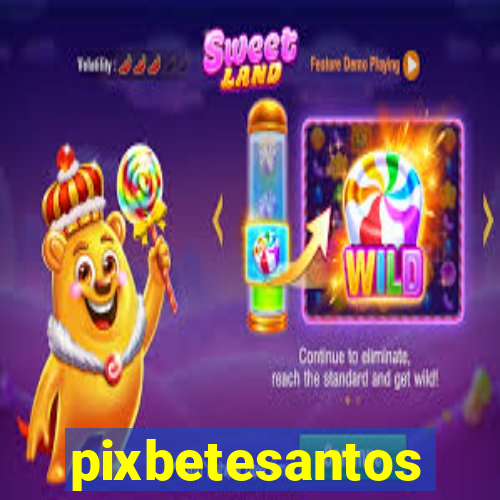 pixbetesantos