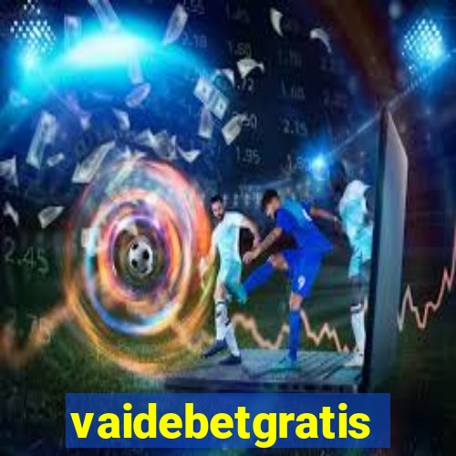 vaidebetgratis